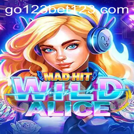 MadHitWildAlice: Dive into the Fantasy and Thrills with go123bet